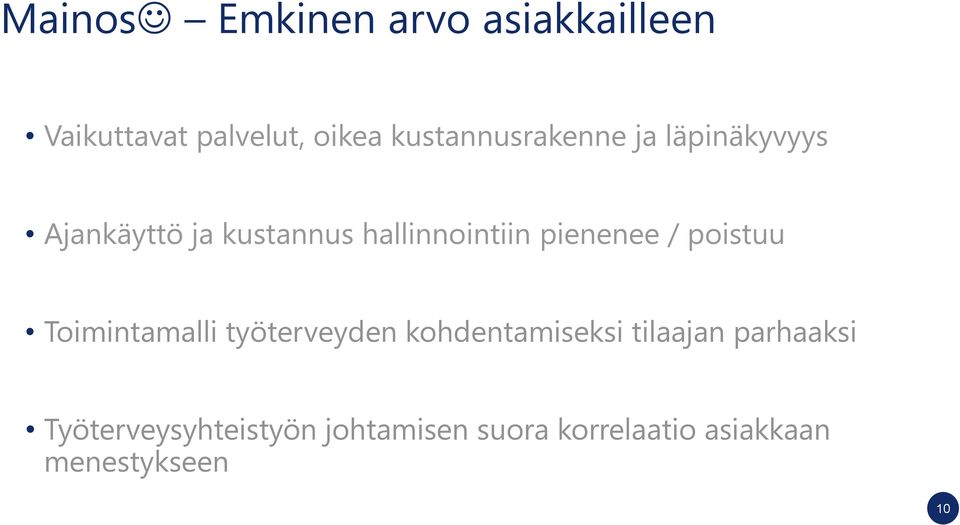 pienenee / poistuu Toimintamalli työterveyden kohdentamiseksi tilaajan