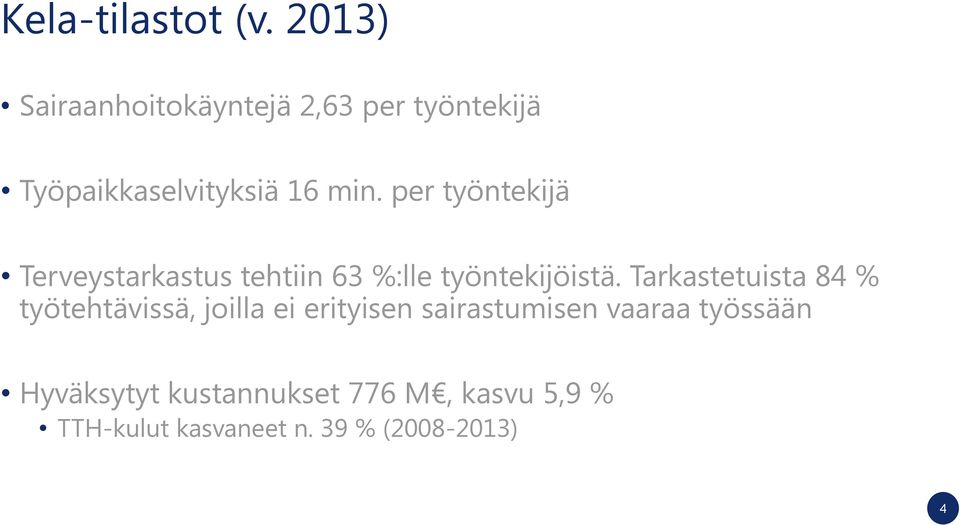 per työntekijä Terveystarkastus tehtiin 63 %:lle työntekijöistä.