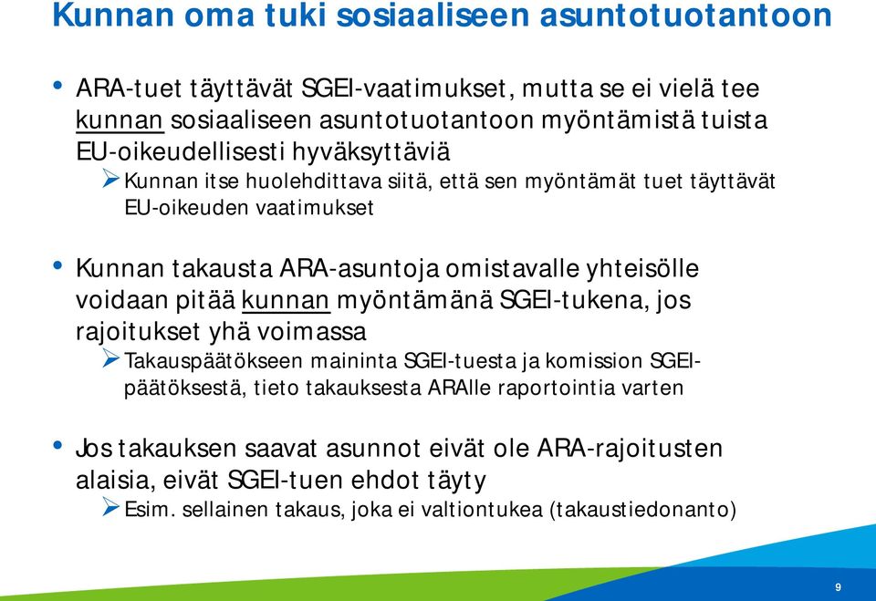 yhteisölle voidaan pitää kunnan myöntämänä SGEI-tukena, jos rajoitukset yhä voimassa Takauspäätökseen maininta SGEI-tuesta ja komission SGEIpäätöksestä, tieto takauksesta