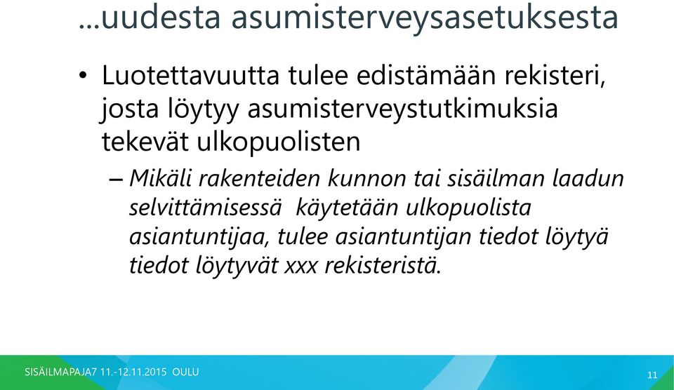 rakenteiden kunnon tai sisäilman laadun selvittämisessä käytetään