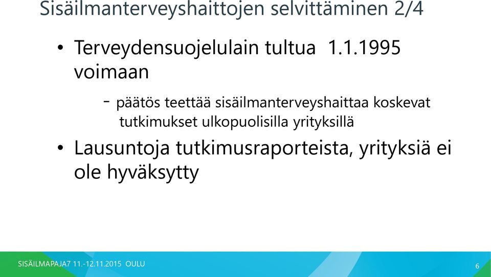 1.1995 voimaan - päätös teettää sisäilmanterveyshaittaa