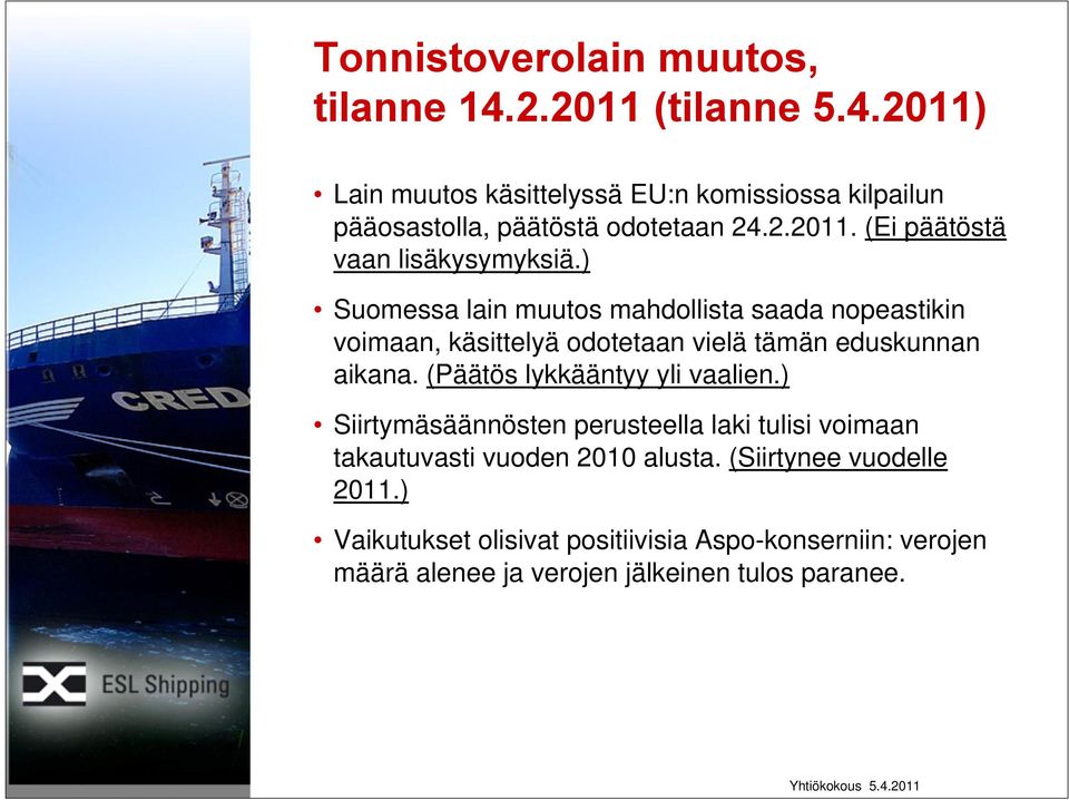 ) Suomessa lain muutos mahdollista saada nopeastikin voimaan, käsittelyä odotetaan vielä tämän eduskunnan aikana.