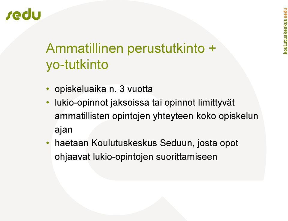 ammatillisten opintojen yhteyteen koko opiskelun ajan haetaan