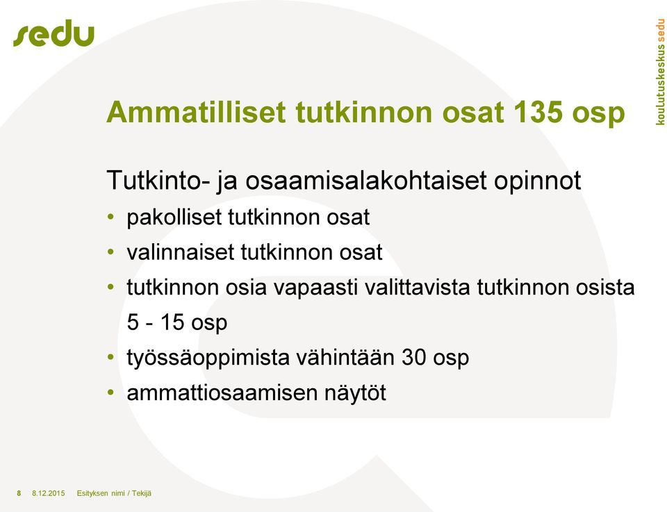 osia vapaasti valittavista tutkinnon osista 5-15 osp työssäoppimista