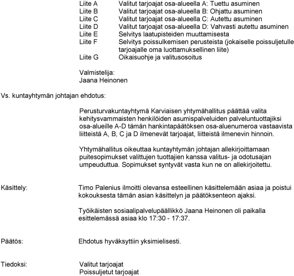 luottamuksellinen liite) Oikaisuohje ja valitusosoitus Valmistelija: Jaana Heinonen Vs.