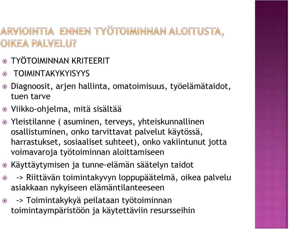 onko vakiintunut jotta voimavaroja työtoiminnan aloittamiseen Käyttäytymisen ja tunne-elämän säätelyn taidot -> Riittävän toimintakyvyn
