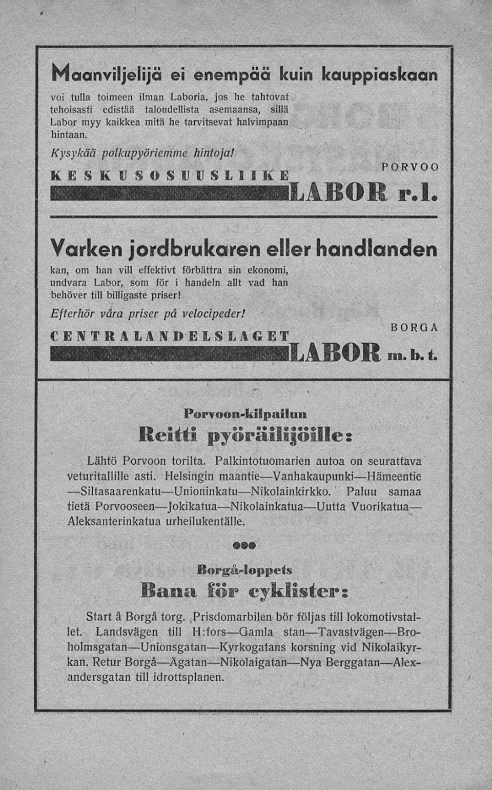 l Varken jordbrukaren eller handlanden kan, om han vill effektivt förbättra sin ekonomi, undvara Labor, som för i handeln allt vad han behöver till billigaste priser!