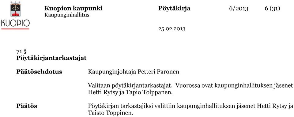 Vuorossa ovat kaupunginhallituksen jäsenet Hetti Rytsy ja Tapio Tolppanen.