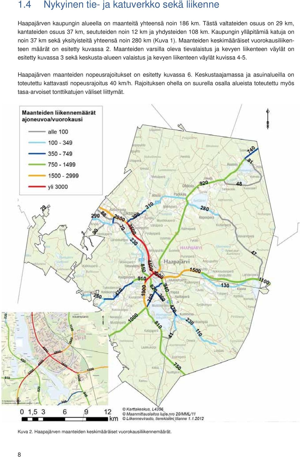 Maanteiden keskimääräiset vuorokausiliikenteen määrät on esitetty kuvassa 2.