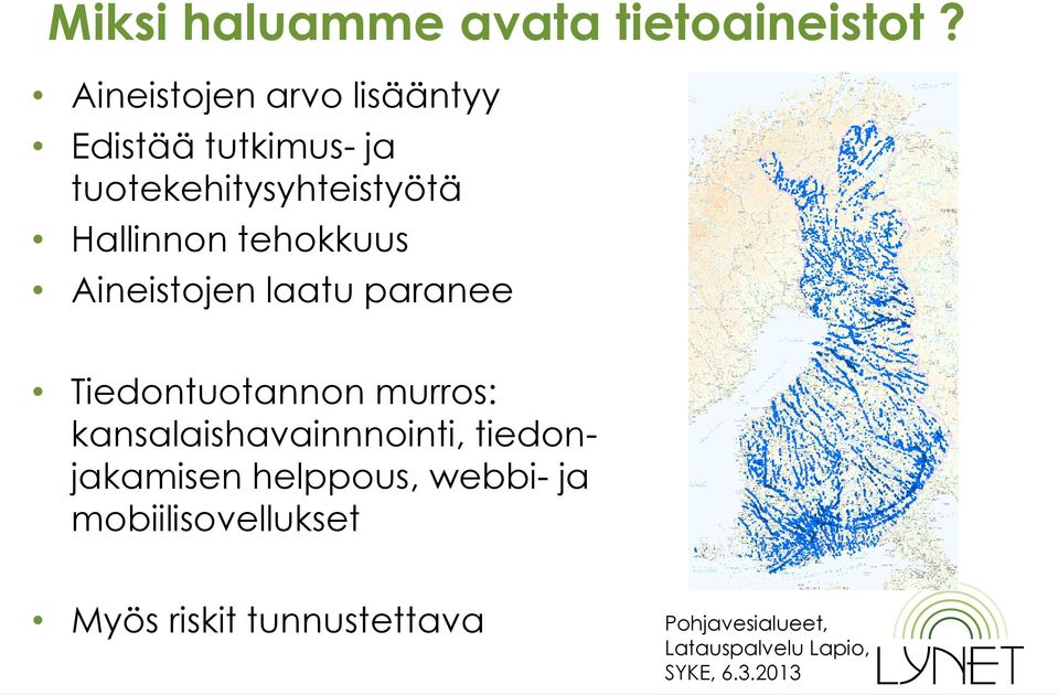 tehokkuus Aineistojen laatu paranee Tiedontuotannon murros: kansalaishavainnnointi,