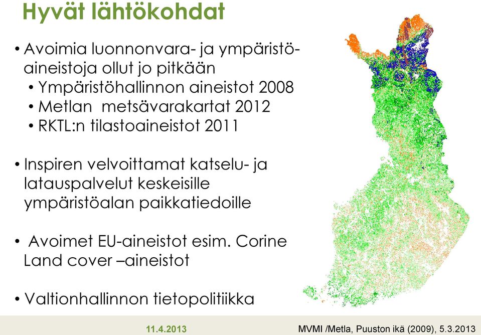 katselu- ja latauspalvelut keskeisille ympäristöalan paikkatiedoille Avoimet EU-aineistot esim.