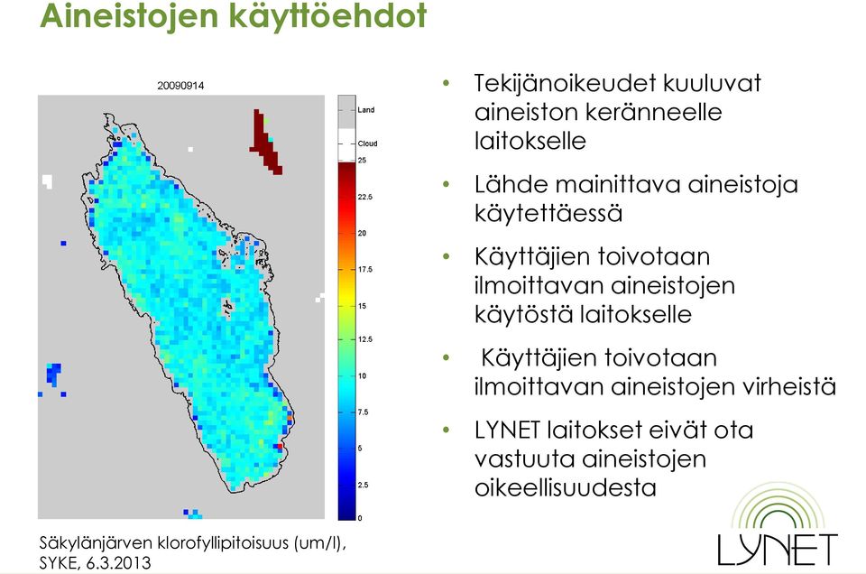 laitokselle Käyttäjien toivotaan ilmoittavan aineistojen virheistä LYNET laitokset eivät