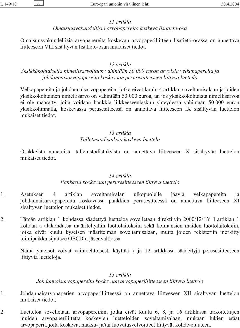 12 artikla Yksikkökohtaiselta nimellisarvoltaan vähintään 50 000 euron arvoisia velkapapereita ja johdannaisarvopapereita koskevaan perusesitteeseen liittyvä luettelo Velkapapereita ja