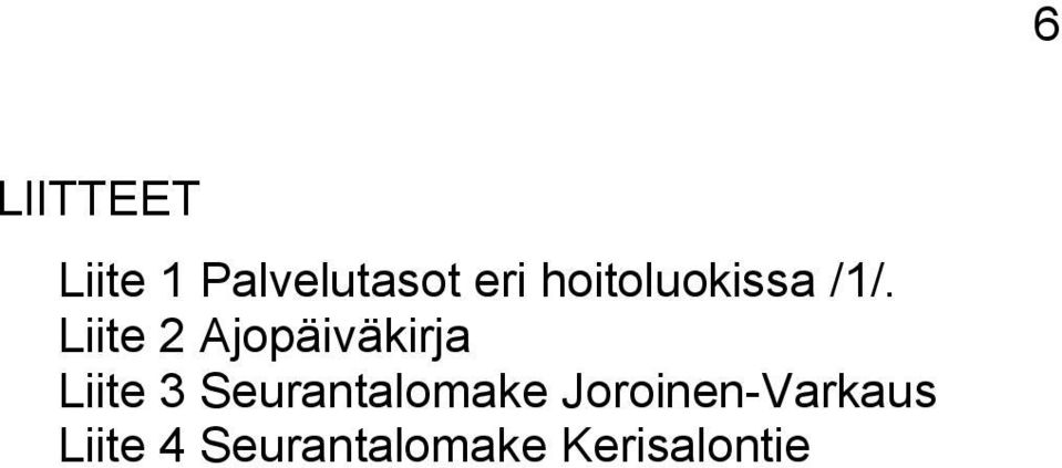 Liite 2 Ajopäiväkirja Liite 3