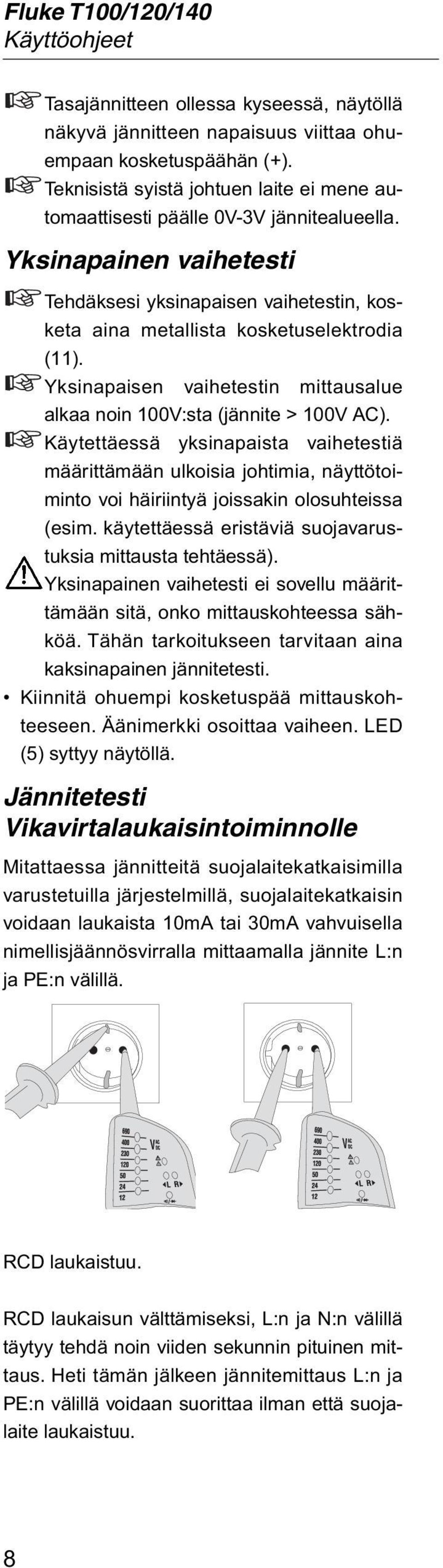 Yksinapaisen vaihetestin mittausalue alkaa noin 100V:sta (jännite > 100V AC).