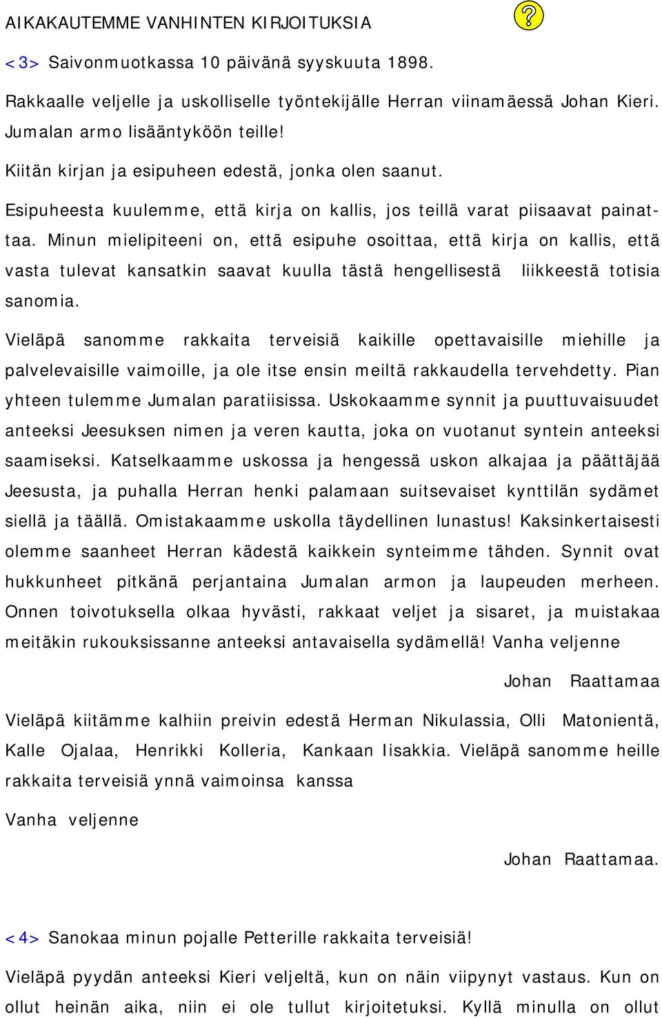 Minun mielipiteeni on, että esipuhe osoittaa, että kirja on kallis, että vasta tulevat kansatkin saavat kuulla tästä hengellisestä liikkeestä totisia sanomia.