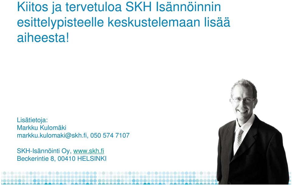 Lisätietoja: Markku Kulomäki markku.kulomaki@skh.
