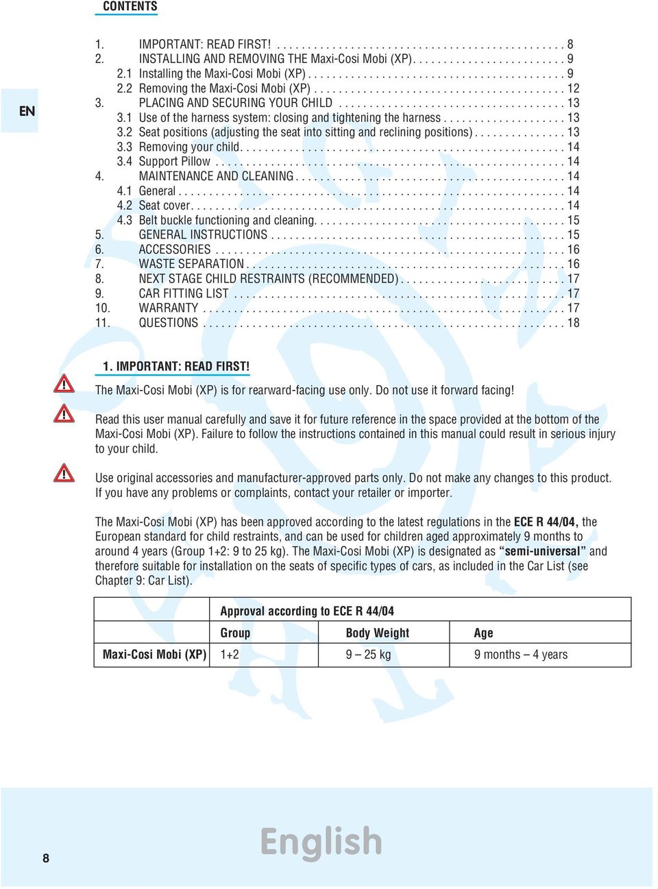 MAINTENANCE AND CLEANING...4 4. General...4 4. Seat cover....4 4.3 Belt buckle functioning and cleaning....5 5. GENERAL INSTRUCTIONS...5 6. ACCESSORIES...6 7. WASTE SEPARATION...6 8.