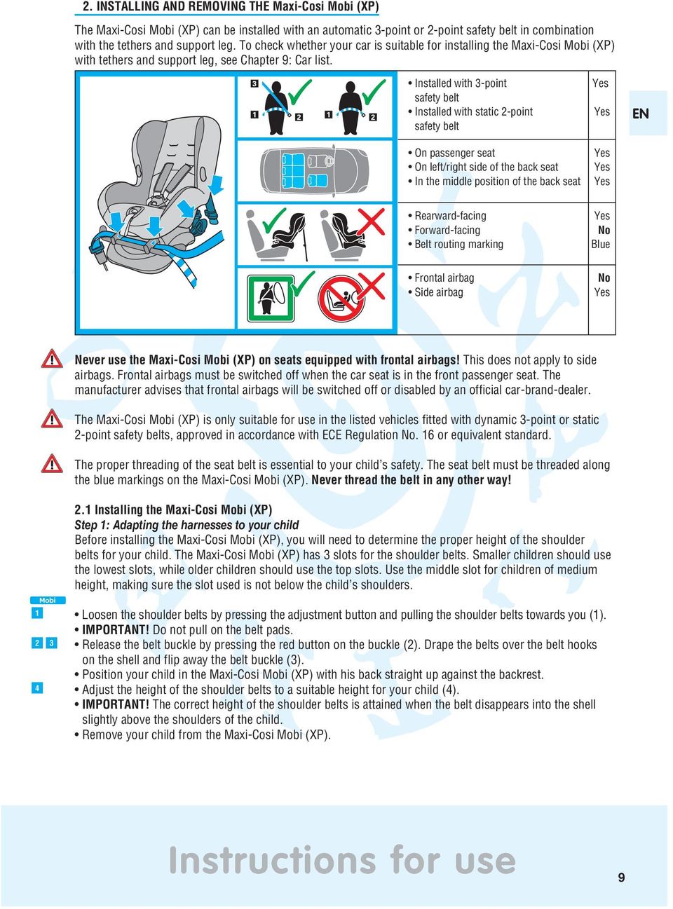 Installed with 3-point safety belt Installed with static -point safety belt On passenger seat On left/right side of the back seat In the middle position of the back seat Yes Yes Yes Yes Yes EN