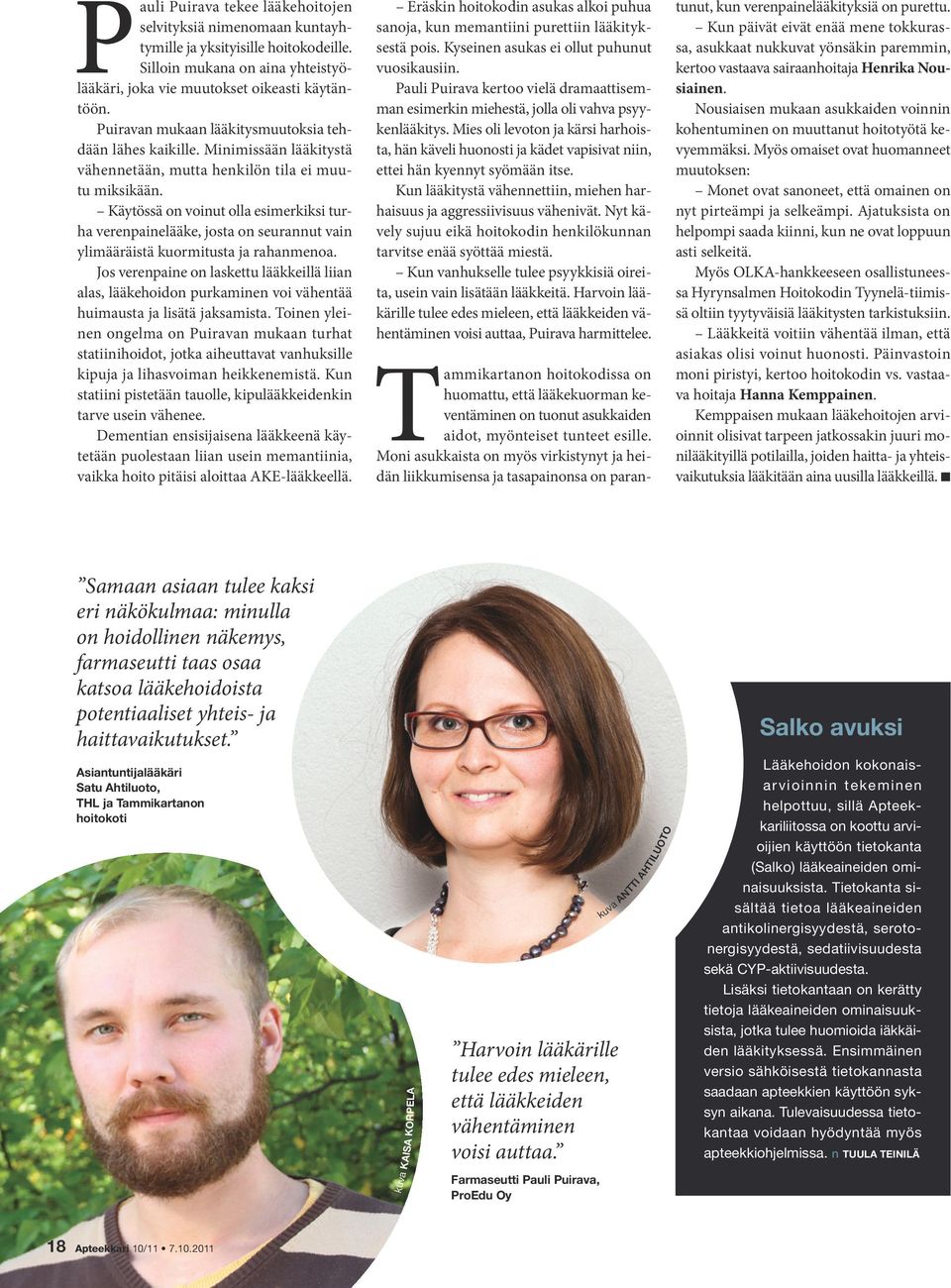 Käytössä on voinut olla esimerkiksi turha verenpainelääke, josta on seurannut vain ylimääräistä kuormitusta ja rahanmenoa.