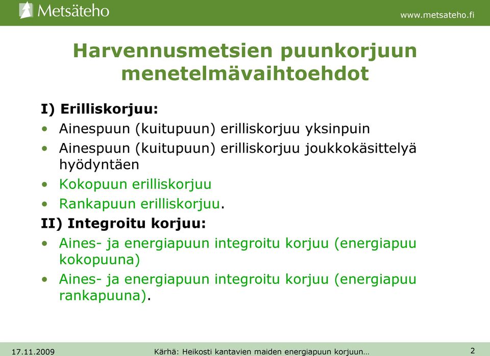 Kokopuun erilliskorjuu Rankapuun erilliskorjuu.
