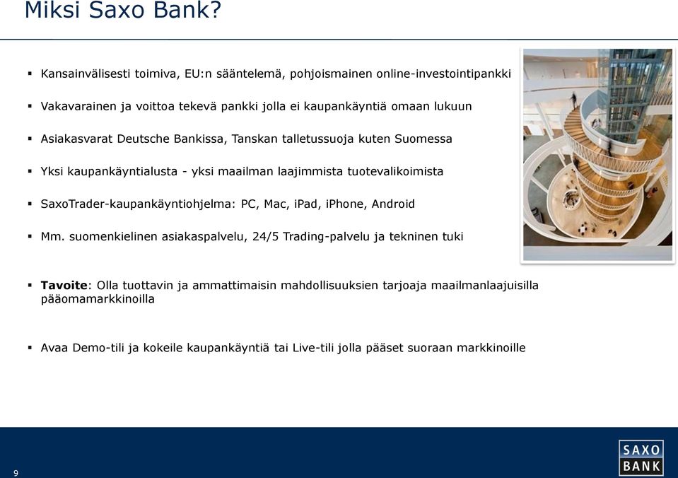 Asiakasvarat Deutsche Bankissa, Tanskan talletussuoja kuten Suomessa Yksi kaupankäyntialusta - yksi maailman laajimmista tuotevalikoimista