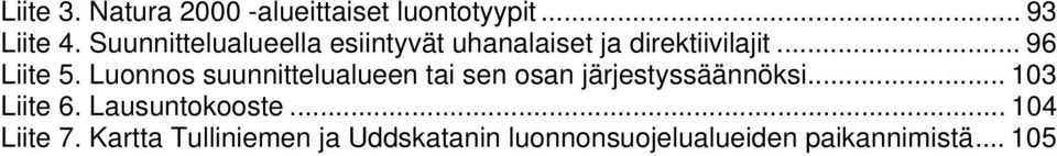 uonnos suunnittelualueen tai sen osan järjestyssäännöksi... 103 iite 6.