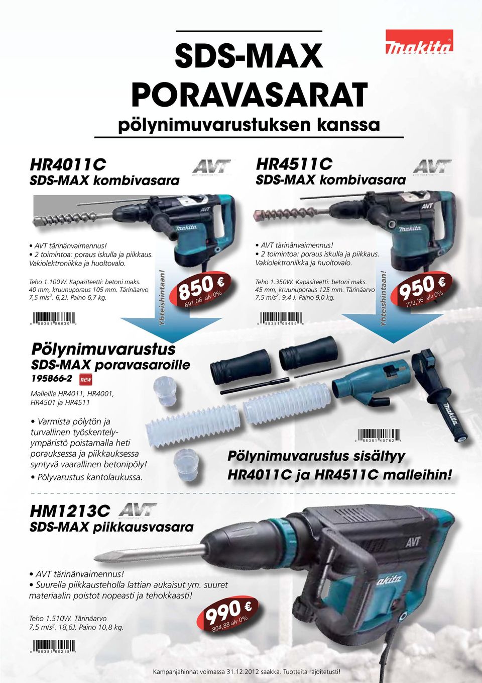 Paino 6,7 kg. 88381 663 3 Yhteishintaan! 85 691,6 alv % Teho 1.35W. Kapasiteetti: betoni maks. 45 mm, kruunuporaus 125 mm. Tärinäarvo 7,5 m/s 2. 9,4 J. Paino 9, kg. 88381 8495 6 Yhteishintaan!