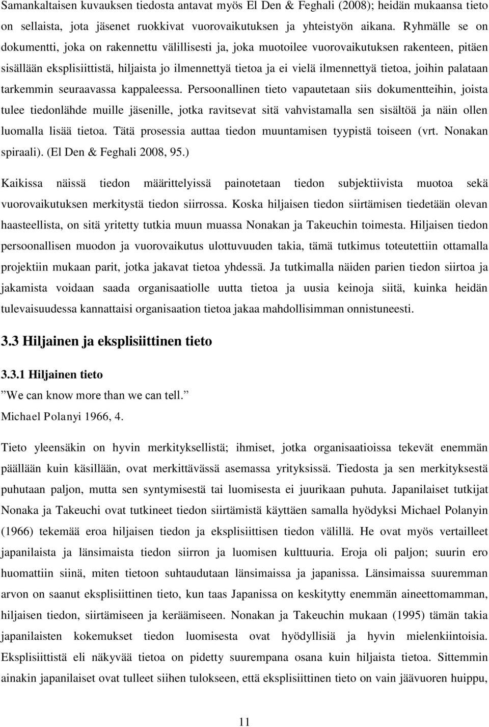 tietoa, joihin palataan tarkemmin seuraavassa kappaleessa.