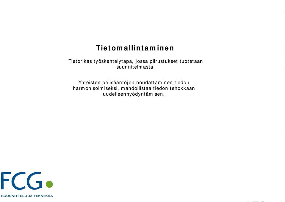 Tuotemallintamine Yhdistelmämalli Lähtötietomalli Havainnemalli Tietomallintaminen TALO2000 Yhdistelmämalli Building Information Modelling Modelling OD1 KoneohjausInframalli Havainnemalli