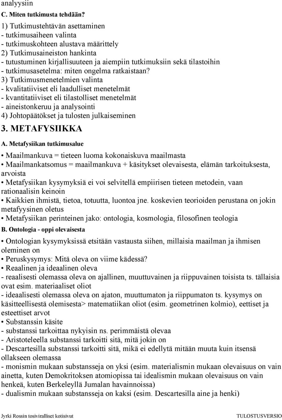tutkimusasetelma: miten ongelma ratkaistaan?