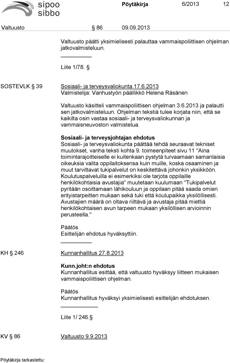 Sosiaali- ja terveysjohtajan ehdotus Sosiaali- ja terveysvaliokunta päättää tehdä seuraavat tekniset muutokset, vanha teksti kohta 9.