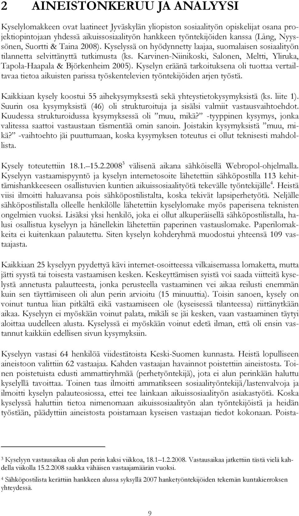 Karvinen-Niinikoski, Salonen, Meltti, Yliruka, Tapola-Haapala & Björkenheim 25).