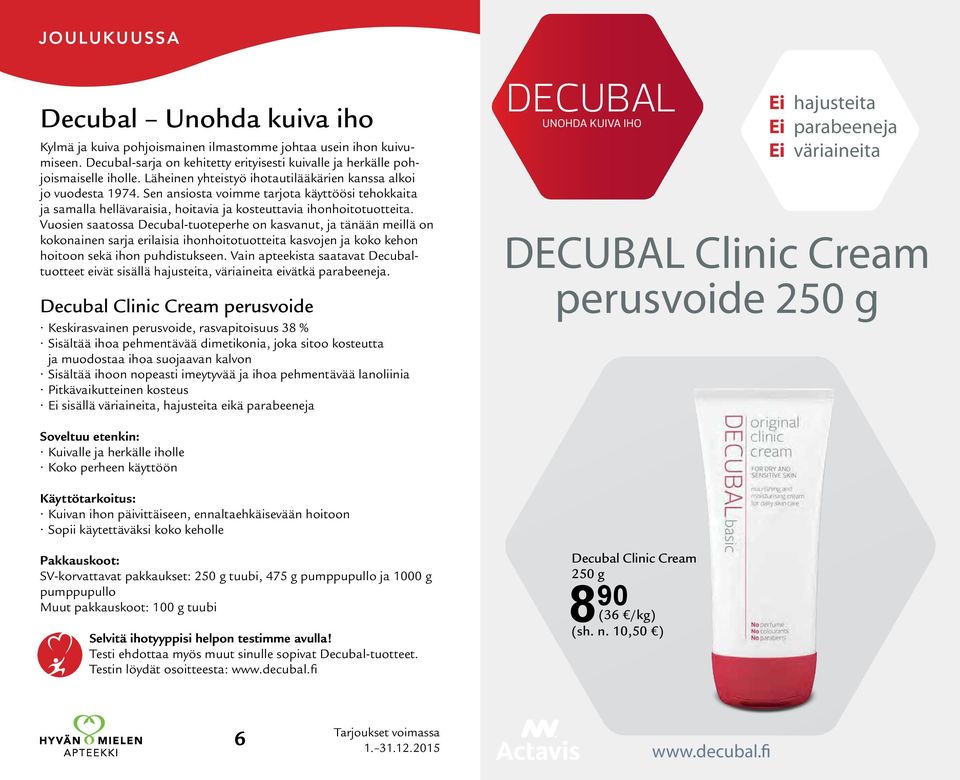 Vuosien saatossa Decubal-tuoteperhe on kasvanut, ja tänään meillä on kokonainen sarja erilaisia ihonhoitotuotteita kasvojen ja koko kehon hoitoon sekä ihon puhdistukseen.