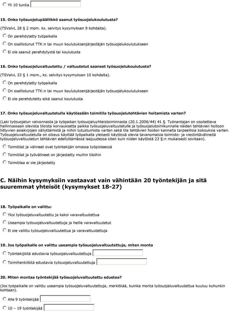 Onko työsuojeluvaltuutetulla käytössään toimitila työsuojelutehtävien hoitamista varten? (Laki työsuojelun valvonnasta ja työpaikan työsuojeluyhteistoiminnasta (20.1.2006/44) 41.