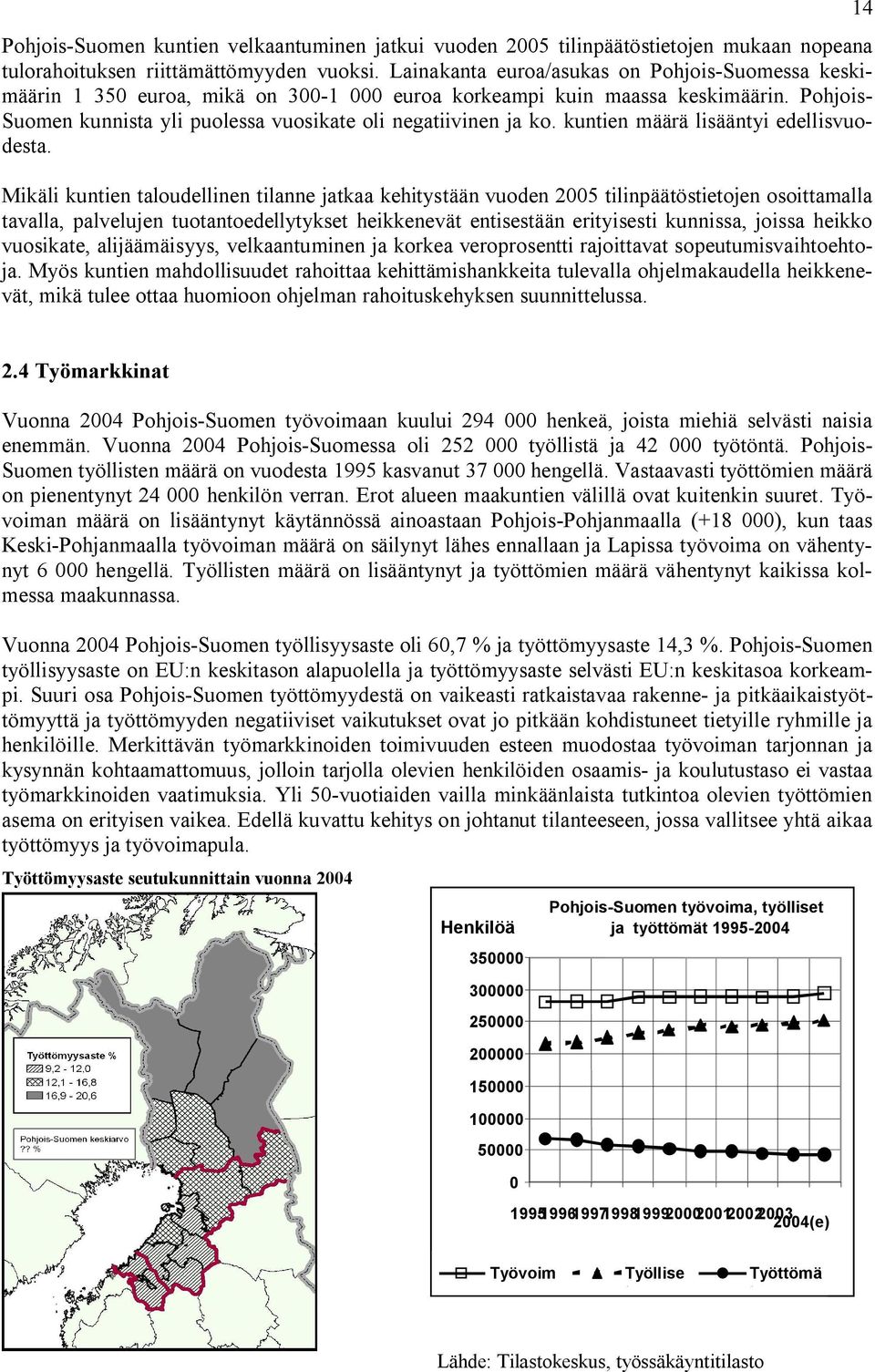 kuntien määrä lisääntyi edellisvuodesta.