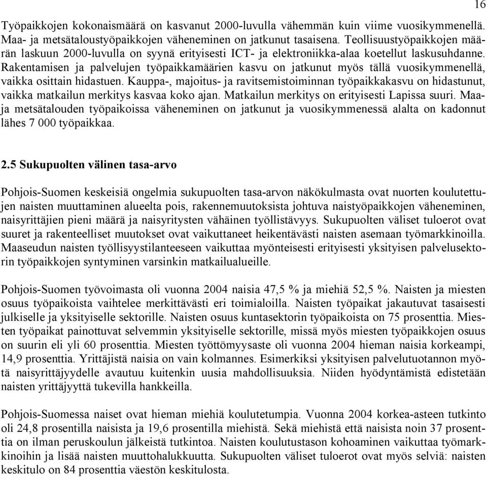 Rakentamisen ja palvelujen työpaikkamäärien kasvu on jatkunut myös tällä vuosikymmenellä, vaikka osittain hidastuen.