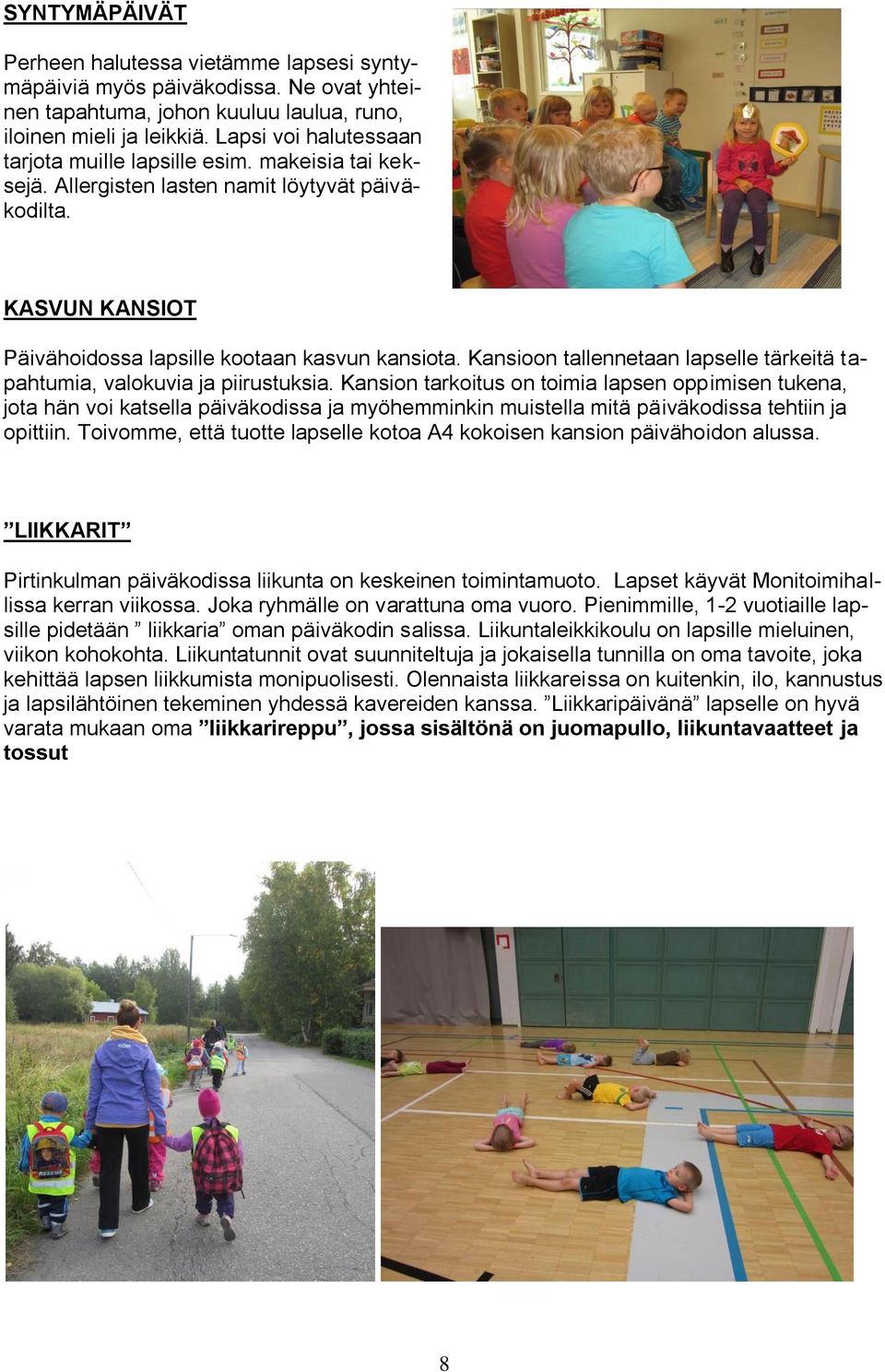 Kansioon tallennetaan lapselle tärkeitä tapahtumia, valokuvia ja piirustuksia.