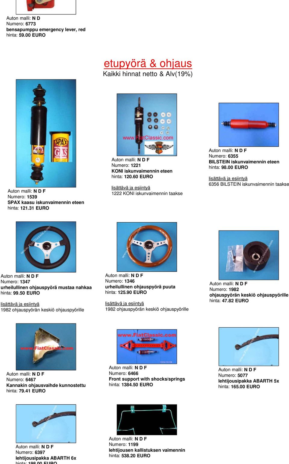 00 EURO 6356 BILSTEIN iskunvaimennin taakse F Numero: 1347 urheilullinen ohjauspyörä mustaa nahkaa hinta: 99.