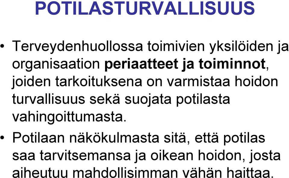 sekä suojata potilasta vahingoittumasta.