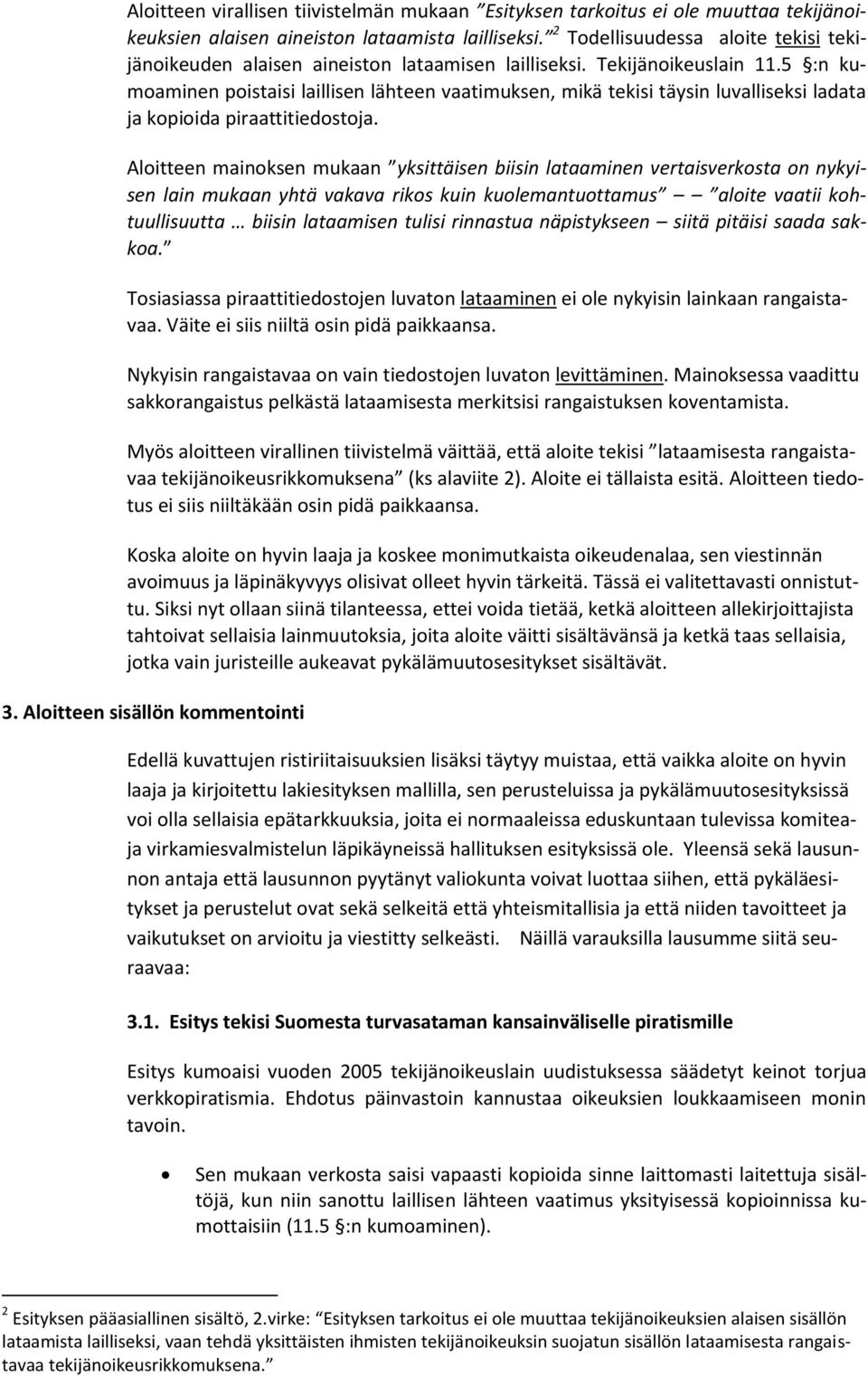 5 :n kumoaminen poistaisi laillisen lähteen vaatimuksen, mikä tekisi täysin luvalliseksi ladata ja kopioida piraattitiedostoja.