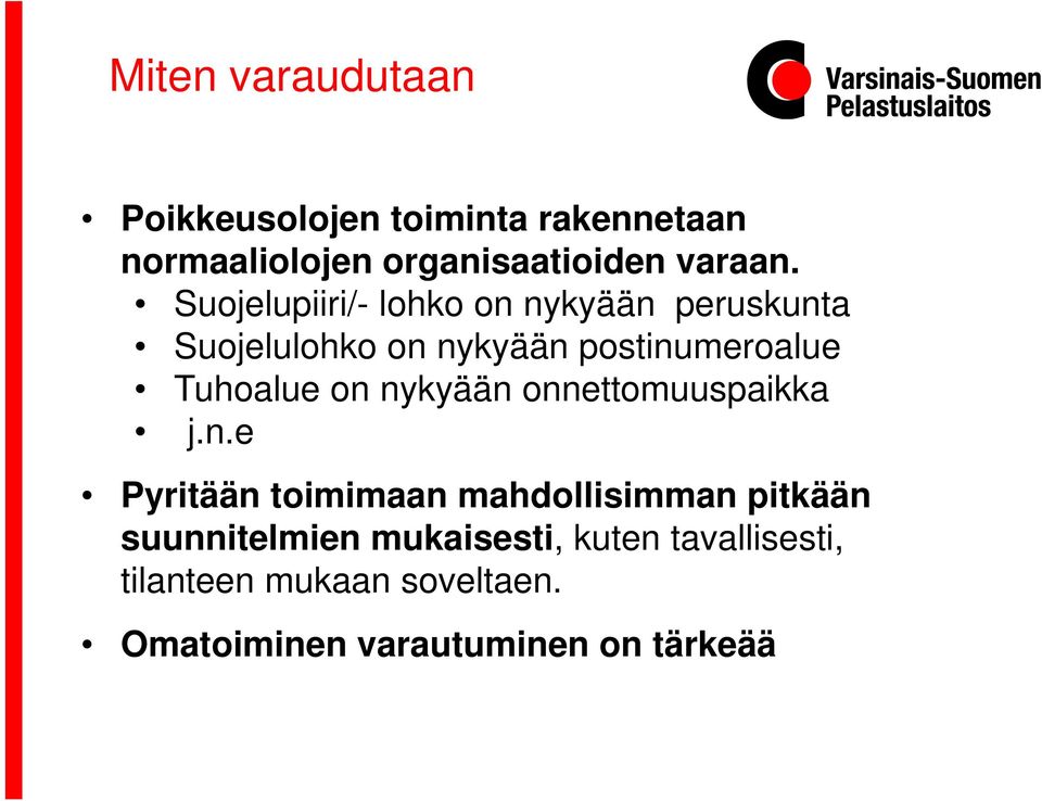 on nykyään onnettomuuspaikka j.n.e Pyritään toimimaan mahdollisimman pitkään suunnitelmien