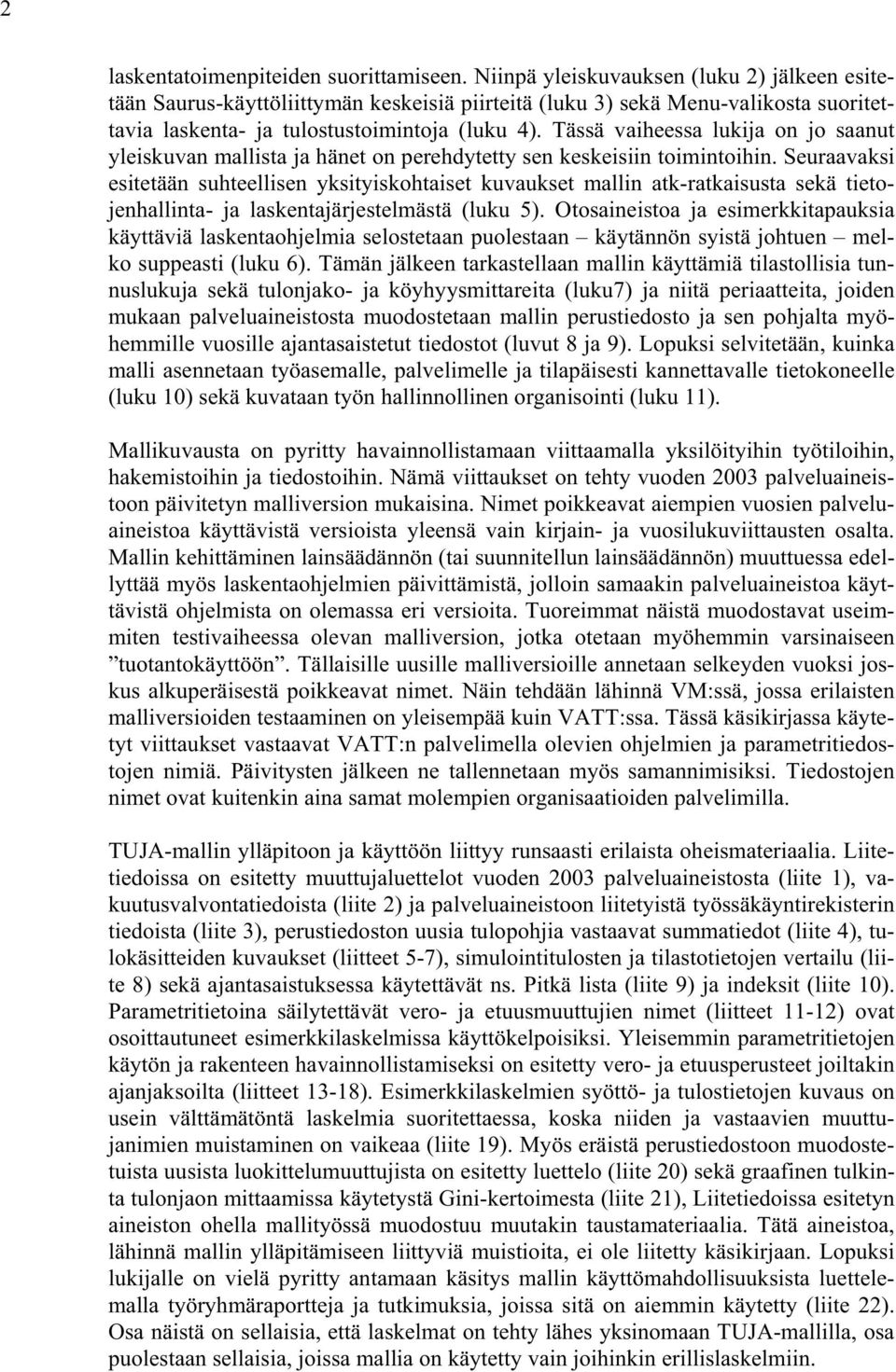 Tässä vaiheessa lukija on jo saanut yleiskuvan mallista ja hänet on perehdytetty sen keskeisiin toimintoihin.