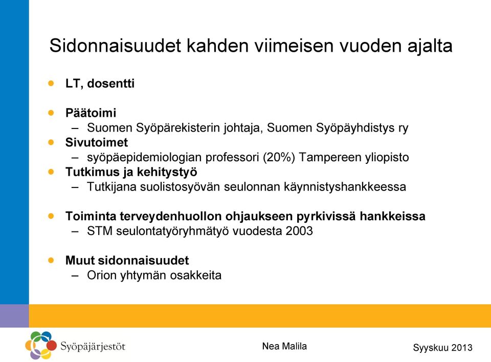 ja kehitystyö Tutkijana suolistosyövän seulonnan käynnistyshankkeessa Toiminta terveydenhuollon