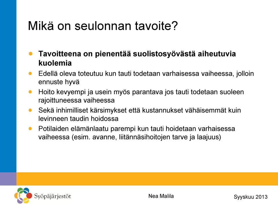 vaiheessa, jolloin ennuste hyvä Hoito kevyempi ja usein myös parantava jos tauti todetaan suoleen rajoittuneessa