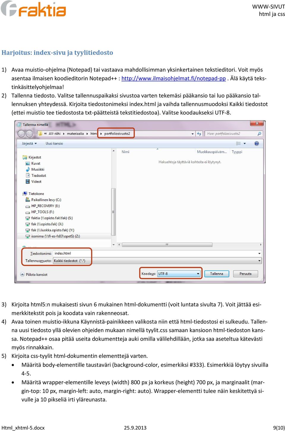 Kirjoita tiedostonimeksi index.html ja vaihda tallennusmuodoksi Kaikki tiedostot (ettei muistio tee tiedostosta txt-päätteistä tekstitiedostoa). Valitse koodaukseksi UTF-8.