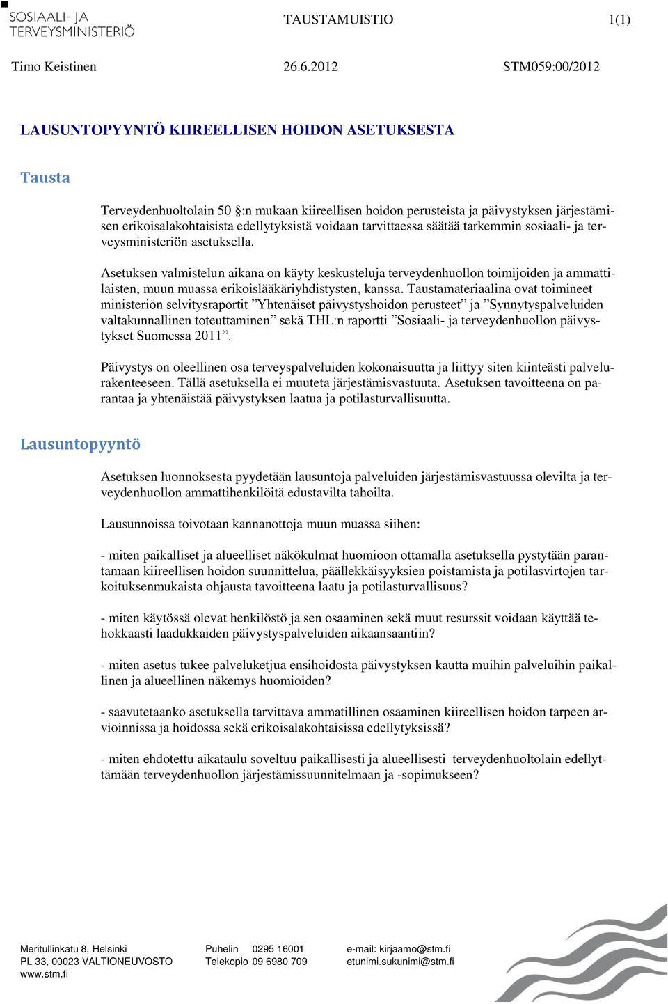 edellytyksistä voidaan tarvittaessa säätää tarkemmin sosiaali- ja terveysministeriön asetuksella.