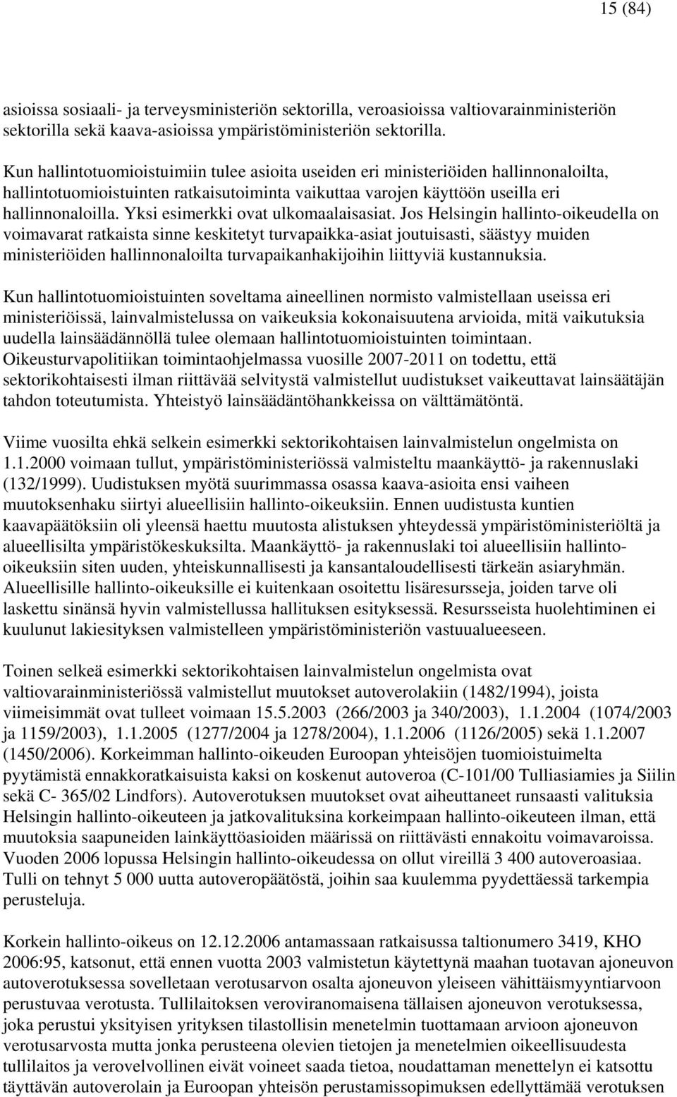 Yksi esimerkki ovat ulkomaalaisasiat.
