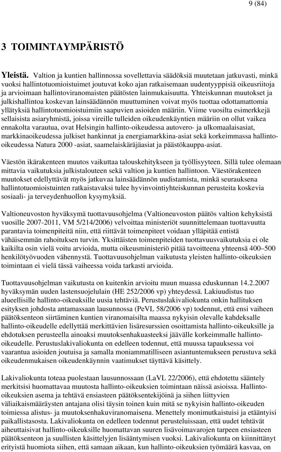 hallintoviranomaisten päätösten lainmukaisuutta.