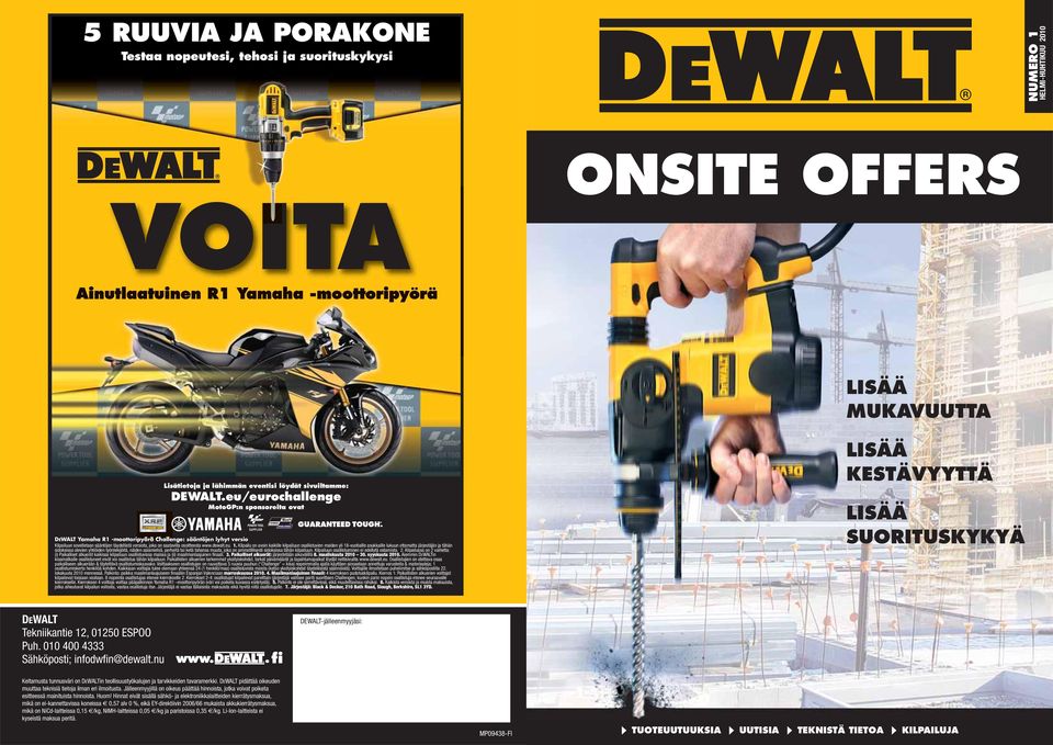 eu/eurochallenge MotoGP:n sponsoreita ovat DEWALT Yamaha R1 -moottoripyörä Challenge: sääntöjen lyhyt versio Kilpailuun sovelletaan sääntöjen täydellistä versiota, joka on saatavilla osoitteesta www.